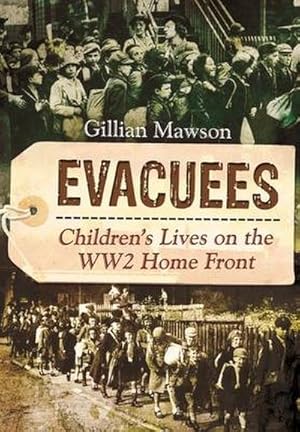 Bild des Verkufers fr Evacuees : Children's Lives on the WW2 Home Front zum Verkauf von AHA-BUCH GmbH