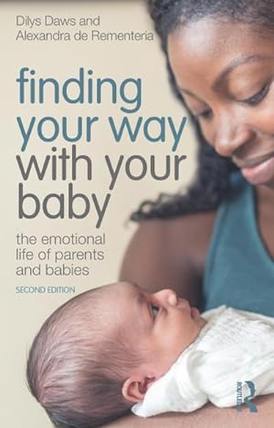 Bild des Verkufers fr Finding Your Way with Your Baby : The Emotional Life of Parents and Babies zum Verkauf von AHA-BUCH GmbH