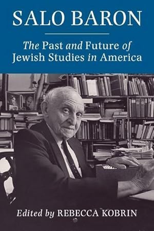 Bild des Verkufers fr Salo Baron : The Past and Future of Jewish Studies in America zum Verkauf von AHA-BUCH GmbH