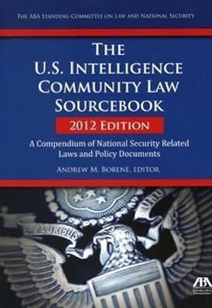 Bild des Verkufers fr The U.S. Intelligence Community Law Sourcebook : A Compendium of National Security Related Laws and Policy Documents zum Verkauf von AHA-BUCH GmbH
