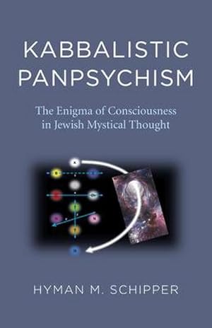 Bild des Verkufers fr Kabbalistic Panpsychism : The Enigma of Consciousness in Jewish Mystical Thought zum Verkauf von AHA-BUCH GmbH
