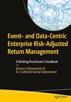 Bild des Verkufers fr Event- and Data-Centric Enterprise Risk-Adjusted Return Management : A Banking Practitioner's Handbook zum Verkauf von AHA-BUCH GmbH