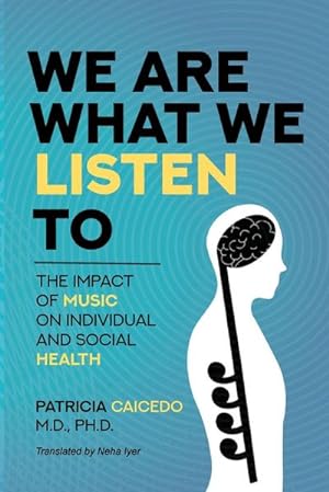 Immagine del venditore per We are what we listen to : The impact of Music on Individual and Social Health venduto da AHA-BUCH GmbH