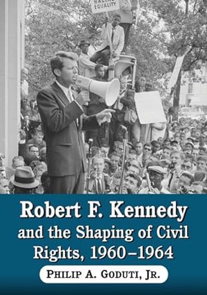 Immagine del venditore per Robert F. Kennedy and the Shaping of Civil Rights, 1960-1964 venduto da AHA-BUCH GmbH