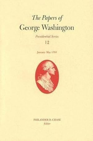 Immagine del venditore per The Papers of George Washington v. 12; Presidential Series;January-May, 1793 venduto da AHA-BUCH GmbH