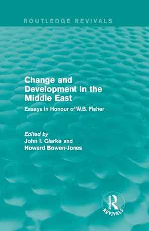 Bild des Verkufers fr Change and Development in the Middle East (Routledge Revivals) : Essays in honour of W.B. Fisher zum Verkauf von AHA-BUCH GmbH