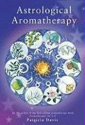 Seller image for Astrological Aromatherapy for sale by AHA-BUCH GmbH