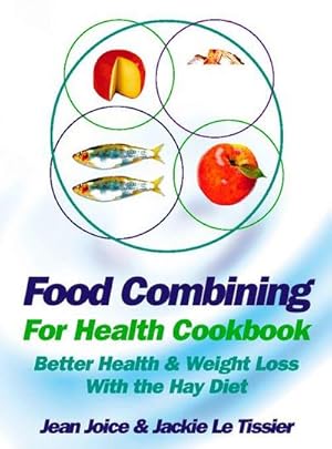 Imagen del vendedor de Food Combining for Health Cookbook : Better health and weight loss with the Hay Diet a la venta por AHA-BUCH GmbH