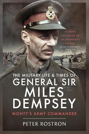Imagen del vendedor de The Military Life and Times of General Sir Miles Dempsey : Monty's Army Commander a la venta por AHA-BUCH GmbH