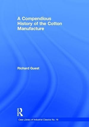 Bild des Verkufers fr A Compendious History of the Cotton Manufacture zum Verkauf von AHA-BUCH GmbH