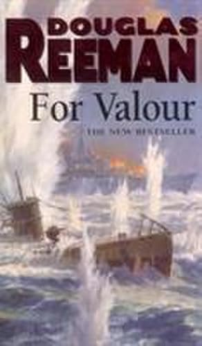 Seller image for For Valour : an all-guns-blazing naval action thriller set at the height of WW2 from Douglas Reeman, the all-time bestselling master storyteller of the sea for sale by AHA-BUCH GmbH