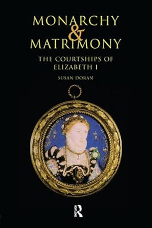 Bild des Verkufers fr Monarchy and Matrimony : The Courtships of Elizabeth I zum Verkauf von AHA-BUCH GmbH