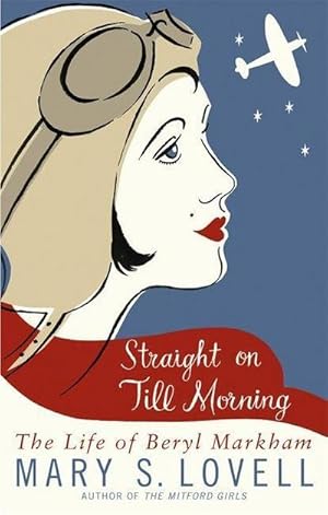 Seller image for Straight On Till Morning : The Life Of Beryl Markham for sale by AHA-BUCH GmbH