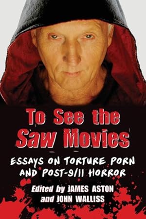 Image du vendeur pour To See the Saw Movies : Essays on Torture Porn and Post-9/11 Horror mis en vente par AHA-BUCH GmbH