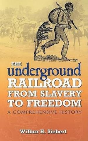 Seller image for The Underground Railroad from Slavery to Freedom : A Comprehensive History for sale by AHA-BUCH GmbH