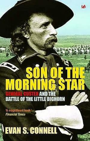 Image du vendeur pour Son of the Morning Star : General Custer and the Battle of Little Bighorn. Evan S. Connell mis en vente par AHA-BUCH GmbH