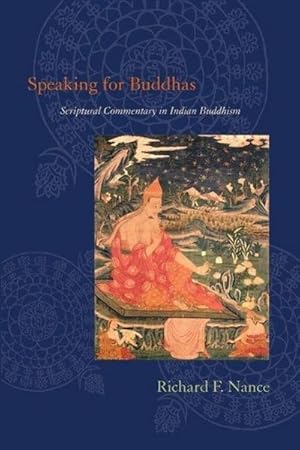 Bild des Verkufers fr Speaking for Buddhas : Scriptural Commentary in Indian Buddhism zum Verkauf von AHA-BUCH GmbH