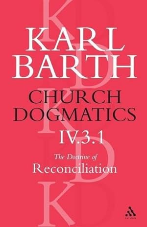 Seller image for Church Dogmatics The Doctrine of Reconciliation, Volume 4, Part 3.1 : Jesus Christ, the True Witness for sale by AHA-BUCH GmbH
