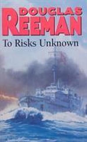 Imagen del vendedor de To Risks Unknown : an all-action tale of naval warfare set at the height of WW2 from the master storyteller of the sea a la venta por AHA-BUCH GmbH