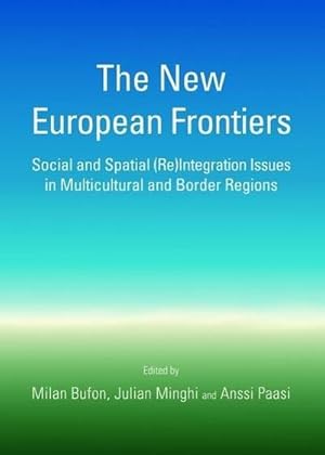 Imagen del vendedor de The New European Frontiers : Social and Spatial (Re)Integration Issues in Multicultural and Border Regions a la venta por AHA-BUCH GmbH