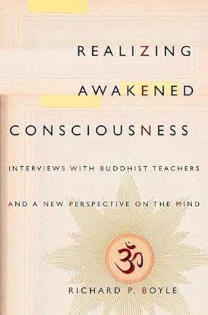 Immagine del venditore per Realizing Awakened Consciousness : Interviews with Buddhist Teachers and a New Perspective on the Mind venduto da AHA-BUCH GmbH