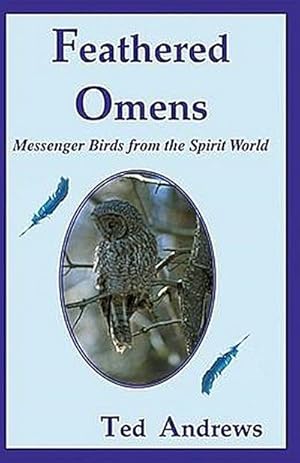 Bild des Verkufers fr Feathered Omens : Messenger Birds from the Spirit World zum Verkauf von AHA-BUCH GmbH