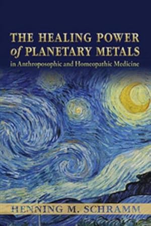 Bild des Verkufers fr The Healing Power of Planetary Metals in Anthroposophic and Homeopathic Medicine zum Verkauf von AHA-BUCH GmbH