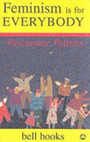 Imagen del vendedor de Feminism is for Everybody: Passionate Politics : Passionate Politics a la venta por AHA-BUCH GmbH