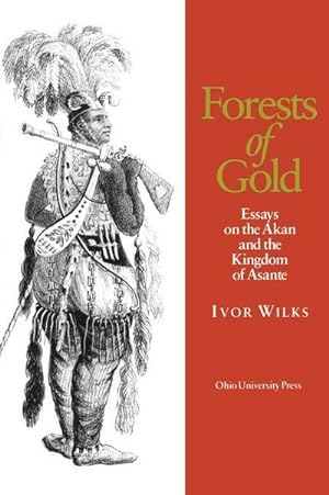 Bild des Verkufers fr Forests of Gold : Essays on the Akan and the Kingdom of Asante zum Verkauf von AHA-BUCH GmbH