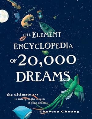 Bild des Verkufers fr The Element Encyclopedia of 20,000 Dreams : The Ultimate A-Z to Interpret the Secrets of Your Dreams zum Verkauf von AHA-BUCH GmbH