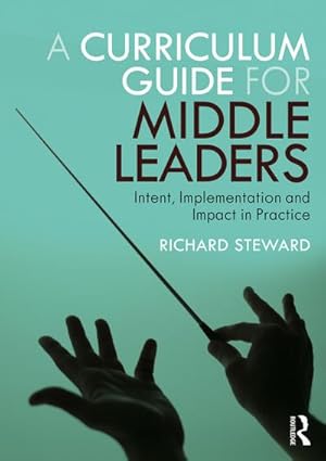 Seller image for A Curriculum Guide for Middle Leaders : Intent, Implementation and Impact in Practice for sale by AHA-BUCH GmbH
