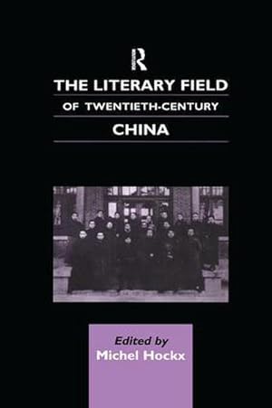Imagen del vendedor de The Literary Field of Twentieth Century China a la venta por AHA-BUCH GmbH