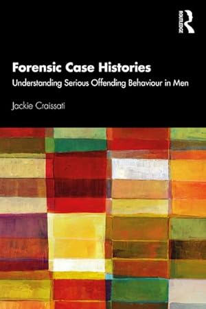 Bild des Verkufers fr Forensic Case Histories : Understanding Serious Offending Behaviour in Men zum Verkauf von AHA-BUCH GmbH