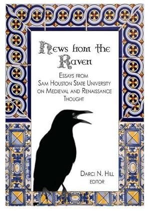 Imagen del vendedor de News from the Raven : Essays from Sam Houston State University on Medieval and Renaissance Thought a la venta por AHA-BUCH GmbH