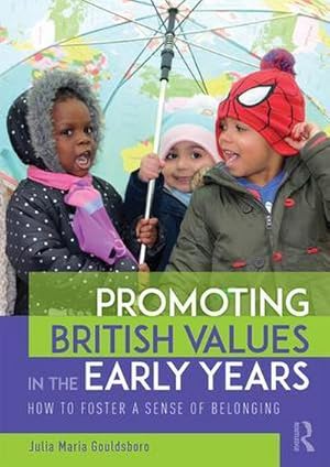 Imagen del vendedor de Promoting British Values in the Early Years : How to Foster a Sense of Belonging a la venta por AHA-BUCH GmbH