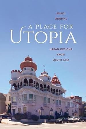 Bild des Verkufers fr A Place for Utopia : Urban Designs from South Asia zum Verkauf von AHA-BUCH GmbH