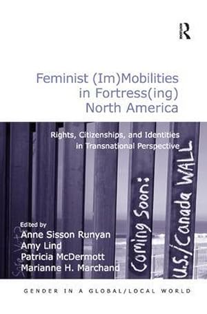 Image du vendeur pour Feminist (Im)Mobilities in Fortress(ing) North America : Rights, Citizenships, and Identities in Transnational Perspective mis en vente par AHA-BUCH GmbH