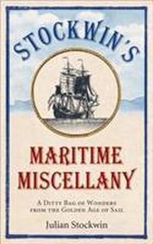 Seller image for Stockwin's Maritime Miscellany : A Ditty Bag of Wonders from the Golden Age of Sail for sale by AHA-BUCH GmbH