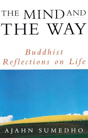 Image du vendeur pour The Mind And The Way : Buddhist Reflections on Life mis en vente par AHA-BUCH GmbH