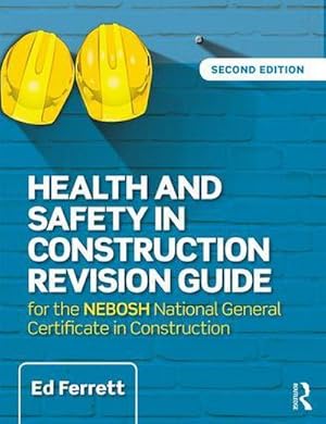 Bild des Verkufers fr Health and Safety in Construction Revision Guide : for the NEBOSH National Certificate in Construction Health and Safety zum Verkauf von AHA-BUCH GmbH