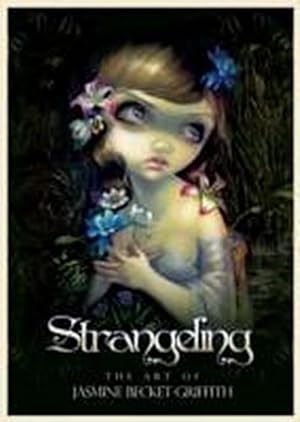 Immagine del venditore per Strangeling : The Art of Jasmine Becket-Griffith venduto da AHA-BUCH GmbH