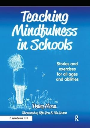 Seller image for Teaching Mindfulness in Schools : Stories and Exercises for All Ages and Abilities for sale by AHA-BUCH GmbH