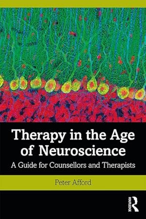 Bild des Verkufers fr Therapy in the Age of Neuroscience : A Guide for Counsellors and Therapists zum Verkauf von AHA-BUCH GmbH