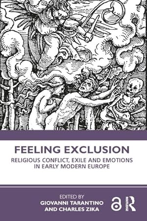 Bild des Verkufers fr Feeling Exclusion : Religious Conflict, Exile and Emotions in Early Modern Europe zum Verkauf von AHA-BUCH GmbH