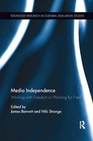 Bild des Verkufers fr Media Independence : Working with Freedom or Working for Free? zum Verkauf von AHA-BUCH GmbH