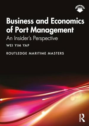 Bild des Verkufers fr Business and Economics of Port Management : An Insider's Perspective zum Verkauf von AHA-BUCH GmbH