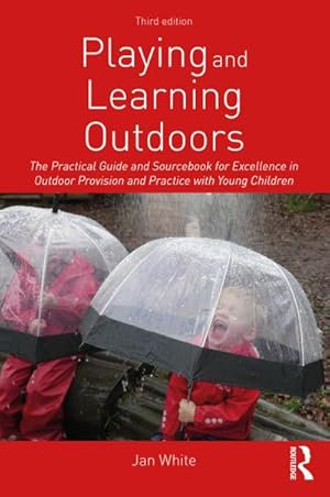 Image du vendeur pour Playing and Learning Outdoors : The Practical Guide and Sourcebook for Excellence in Outdoor Provision and Practice with Young Children mis en vente par AHA-BUCH GmbH