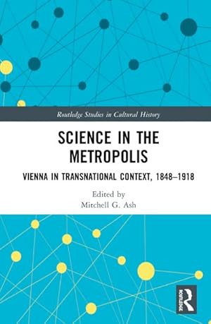 Bild des Verkufers fr Science in the Metropolis : Vienna in Transnational Context, 1848-1918 zum Verkauf von AHA-BUCH GmbH