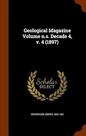 Bild des Verkufers fr Geological Magazine Volume n.s. Decade 4, v. 4 (1897) zum Verkauf von AHA-BUCH GmbH