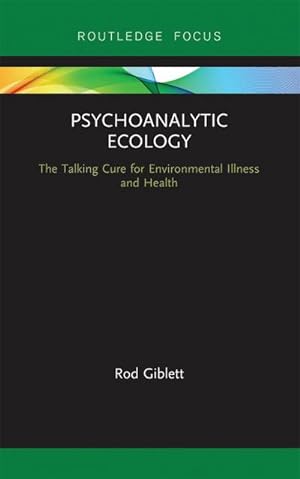 Bild des Verkufers fr Psychoanalytic Ecology : The Talking Cure for Environmental Illness and Health zum Verkauf von AHA-BUCH GmbH